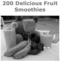 Thumbnail How To Make 200 Delicious Fruit Smoothies.